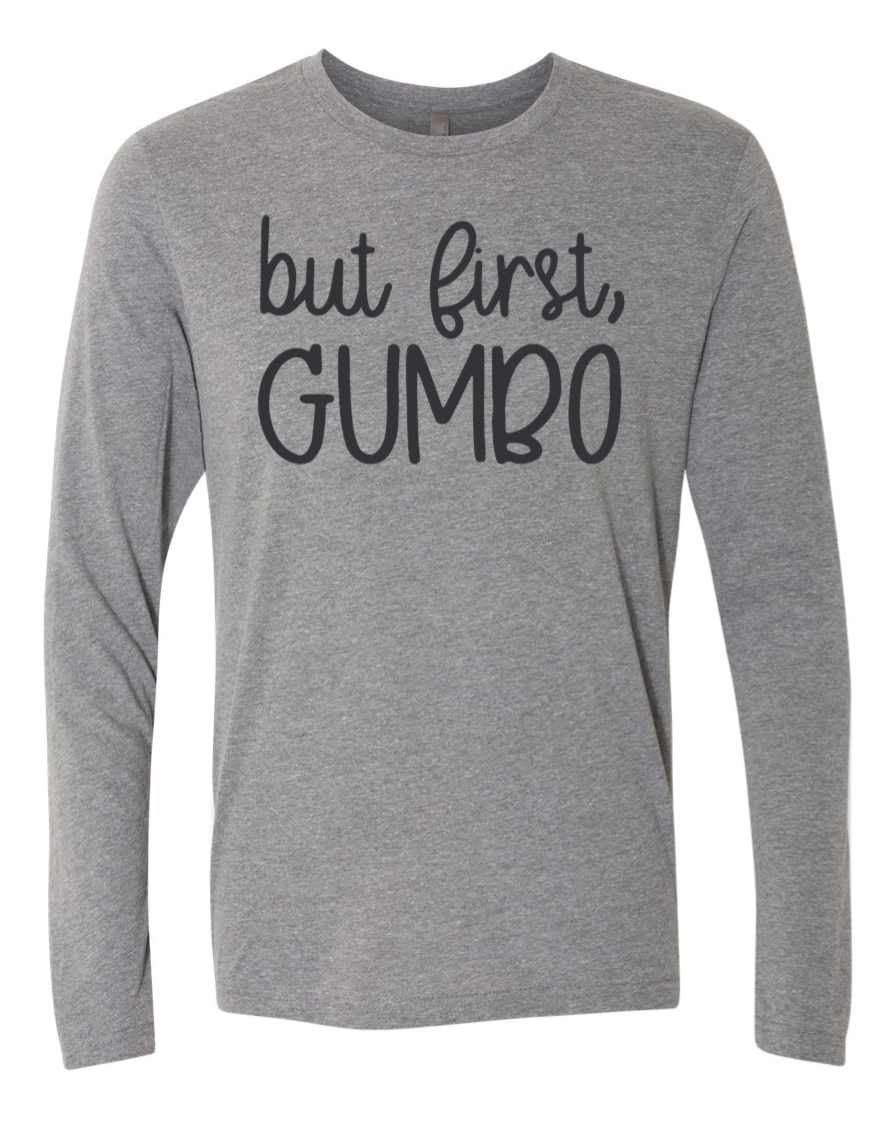 but first, GUMBO  (Long-Sleeve)