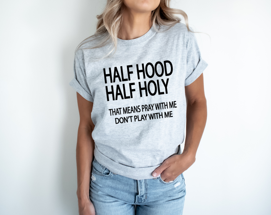 Half Hood Half Holy - Tee