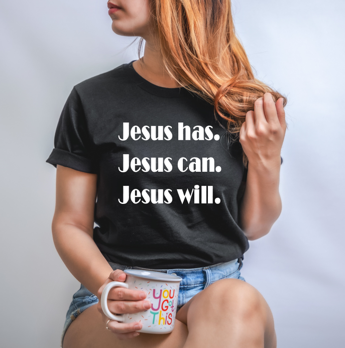 Jesus has. Jesus can. Jesus will.