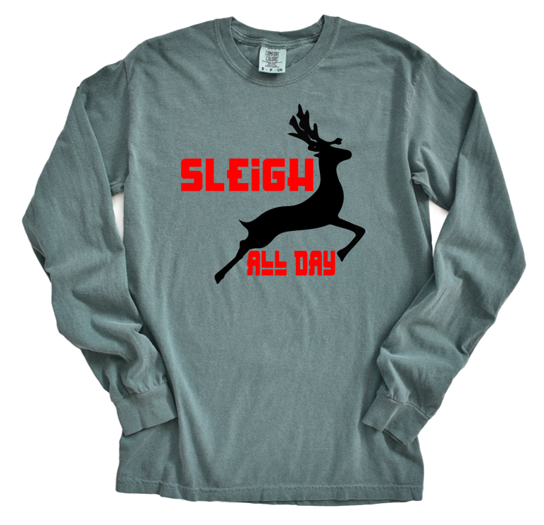 Sleigh All Day - Comfort Colors Long Sleeve